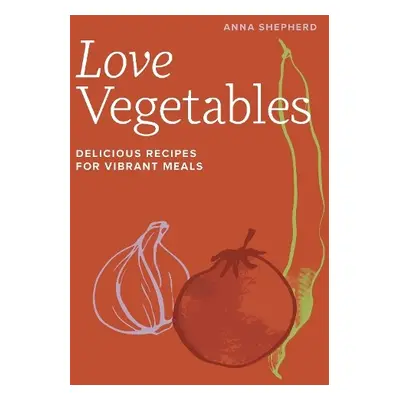 Love Vegetables - Shepherd, Anna