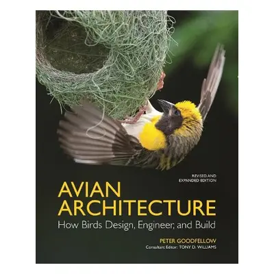 Avian Architecture Revised and Expanded Edition - Goodfellow, Peter