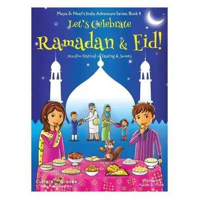 Let's Celebrate Ramadan a Eid! (Muslim Festival of Fasting a Sweets) (Maya a Neel's India Advent