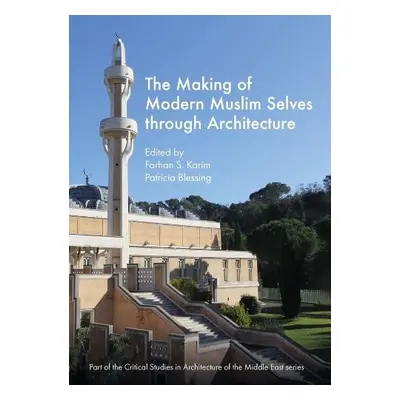 Making of Modern Muslim Selves through Architecture