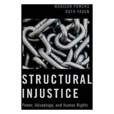 Structural Injustice - Powers, Madison (, Georgetown University) a Faden, Ruth (, John Hopkins U