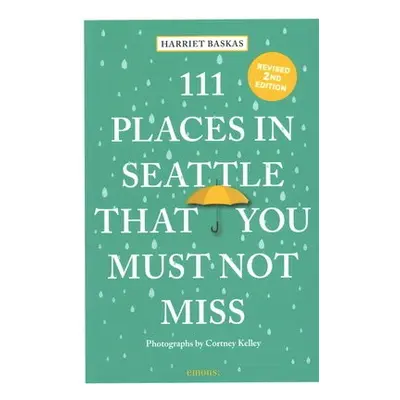 111 Places in Seattle That You Must Not Miss - Baskas, Harriet