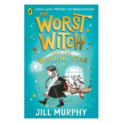 Worst Witch and The Wishing Star - Murphy, Jill