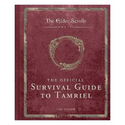 Elder Scrolls: The Official Survival Guide to Tamriel - Schafer, Tori