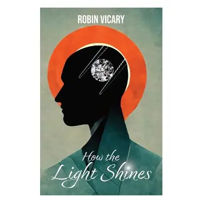 How the Light Shines - Vicary, Robin