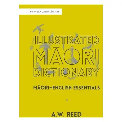 Illustrated Maori Dictionary - Reed, A.W.