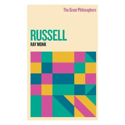 Great Philosophers: Russell - Monk, Ray