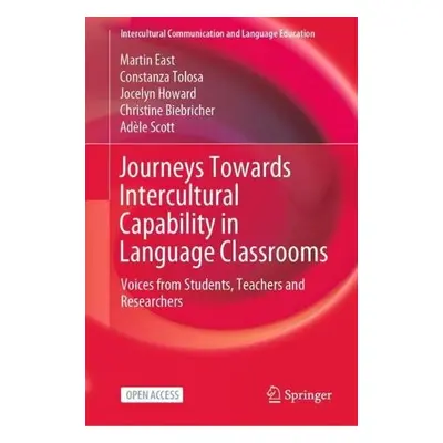 Journeys Towards Intercultural Capability in Language Classrooms - East, Martin a Tolosa, Consta