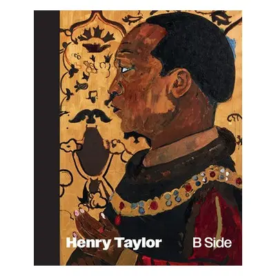 Henry Taylor: B Side