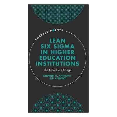 Lean Six Sigma in Higher Education Institutions - Anthony, Stephen G. (Institute of Six Sigma Pr