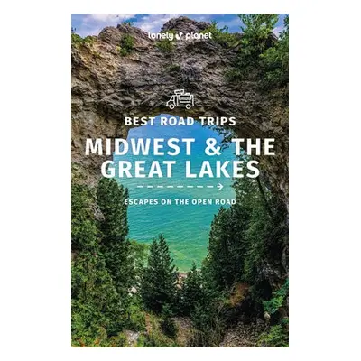 Lonely Planet Best Road Trips Midwest a the Great Lakes - Lonely Planet