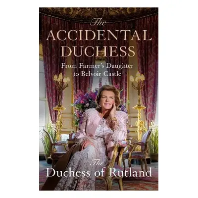 Accidental Duchess - Manners, Emma, Duchess of Rutland