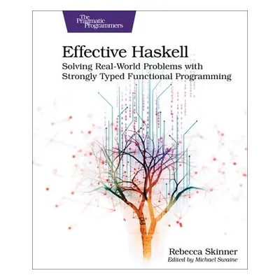 Effective Haskell - Skinner, Rebecca