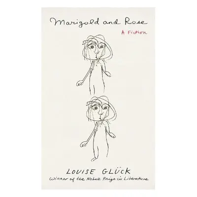 Marigold and Rose - Gluck, Louise