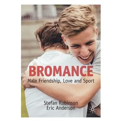 Bromance - Robinson, Stefan a Anderson, Eric