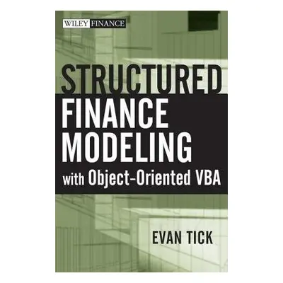 Structured Finance Modeling with Object-Oriented VBA - Tick, Evan