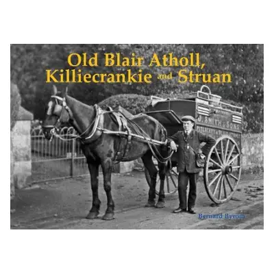 Old Blair Atholl, Killiecrankie and Struan - Byrom, Bernard