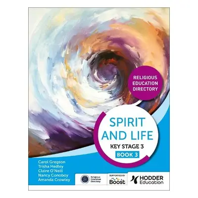 Spirit and Life: Religious Education Directory for Catholic Schools Key Stage 3 Book 3 - Crowley