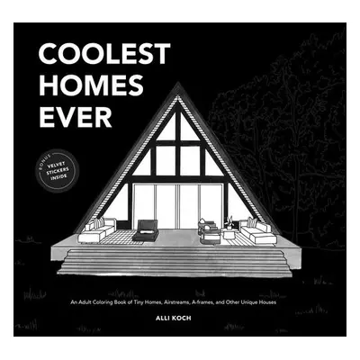 Coolest Homes Ever - Koch, Alli