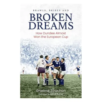 Brawls; Bribes and Broken Dreams - Strachan, Graeme