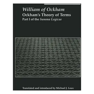 Ockham`s Theory of Terms – Part I of the Summa Logicae - Ockham, William