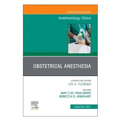 Obstetrical Anesthesia, An Issue of Anesthesiology Clinics