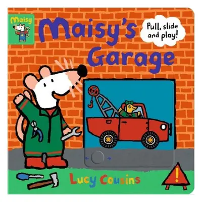 Maisy's Garage: Pull, Slide and Play! - Cousins, Lucy