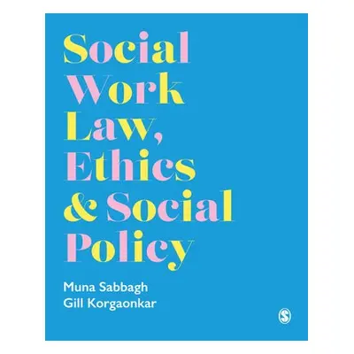 Social Work Law, Ethics a Social Policy - Sabbagh, Muna a Korgaonkar, Gillian