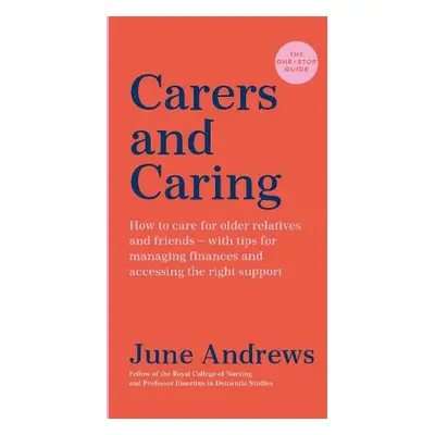 Carers and Caring: The One-Stop Guide - Andrews, June