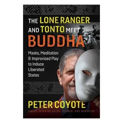 Lone Ranger and Tonto Meet Buddha - Coyote, Peter