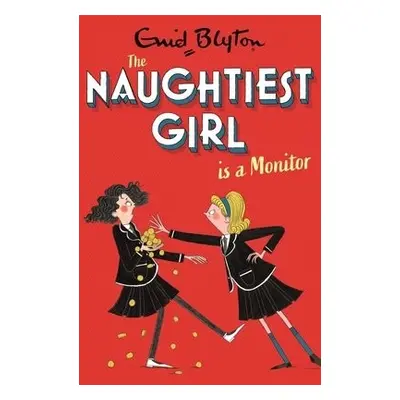 Naughtiest Girl: Naughtiest Girl Is A Monitor - Blyton, Enid