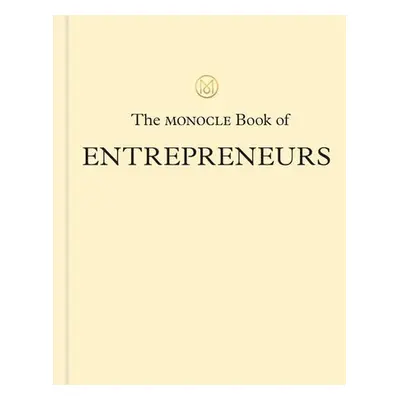 Monocle Book of Entrepreneurs - Brule, Tyler a Tuck, Andrew a Pickard, Joe