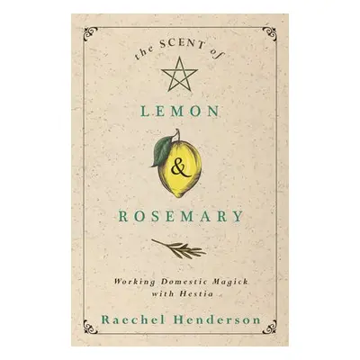 Scent of Lemon and Rosemary - Henderson, Raechel