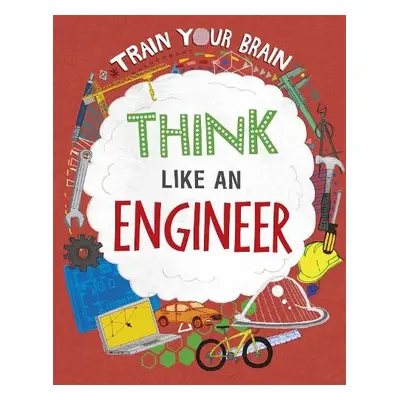 Train Your Brain: Think Like an Engineer - Woolf, Alex