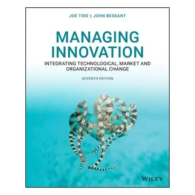 Managing Innovation - Tidd, Joe (The Management School, Imperial College of Science, Technology 