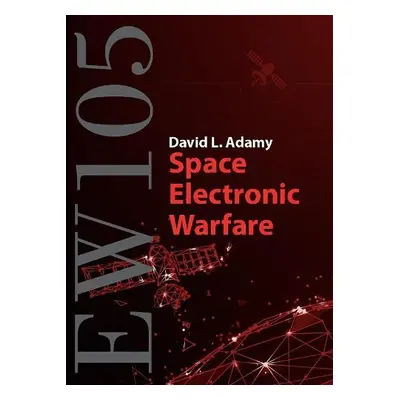 EW 105: Space Electronic Warfare - Adamy, David