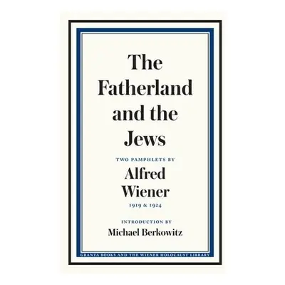 Fatherland and the Jews - Wiener, Alfred