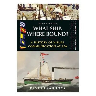 What Ship, Where Bound? - Craddock, David