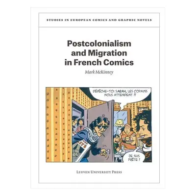 Postcolonialism and Migration in French Comics - McKinney, Mark