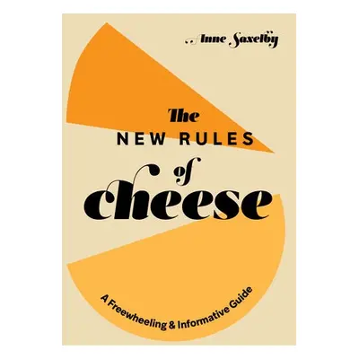 New Rules of Cheese - Saxelby, Anne