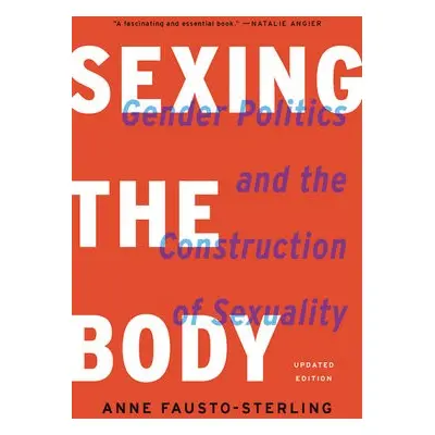 Sexing the Body (Revised) - Fausto-Sterling, Anne