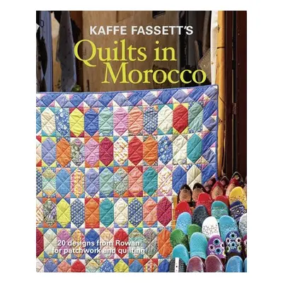 Kaffe Fassett's Quilts in Morocco - Fassett, K