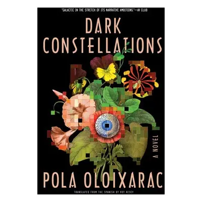 Dark Constellations - Oloixarac, Pola a Kesey, Roy