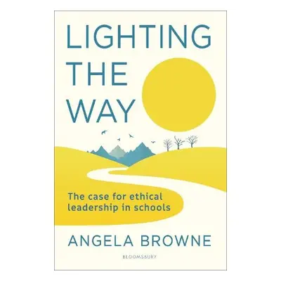 Lighting the Way - Browne, Angela (Education Leader, UK)