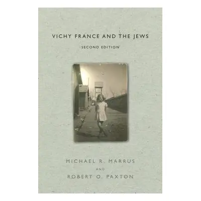 Vichy France and the Jews - Marrus, Michael R. a Paxton, Robert O.