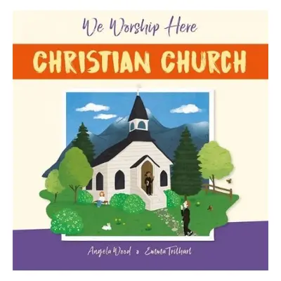 We Worship Here: Christian Church - Wood, Angela