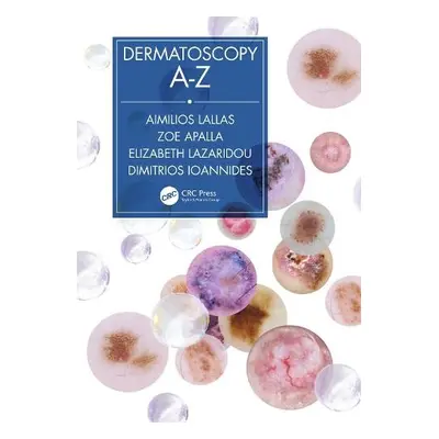 Dermatoscopy A-Z - Lallas, Aimilios a Apalla, Zoe a Lazaridou, Elizabeth a Ioannides, Dimitrios