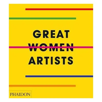 Great Women Artists - Editors, Phaidon