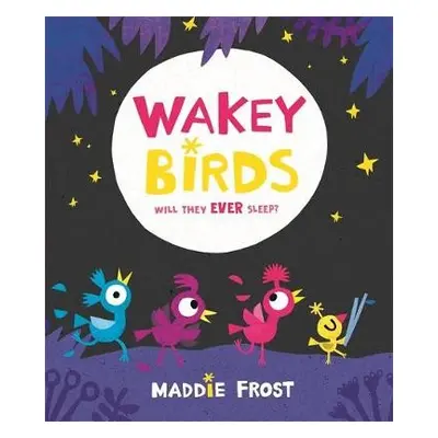 Wakey Birds - Frost, Maddie