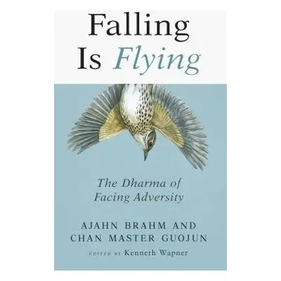 Falling is Flying - Brahm, Ajahn a Master, Guojun